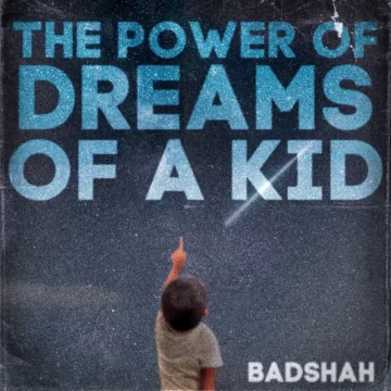 The Power of Dreams of a Kid Lyrics and Tracklist Badshah