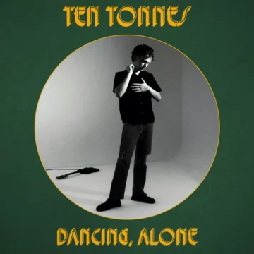Dancing, Alone Ten Tonnes
