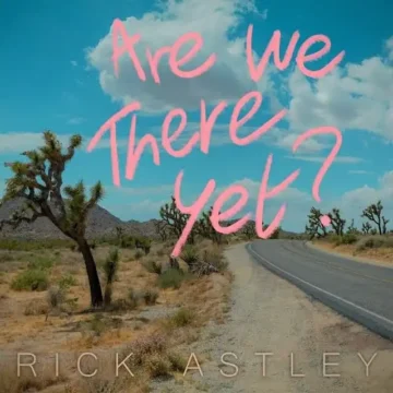 Are We There Yet Rick Astley